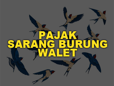 PAJAK SARANG BURUNG WALET